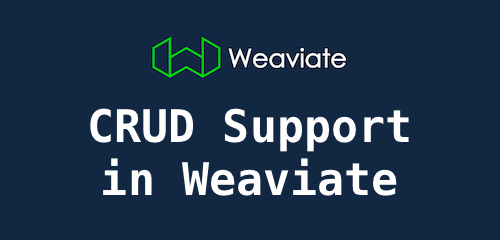 Weaviate，一个具有CRUD支持的ANN数据库