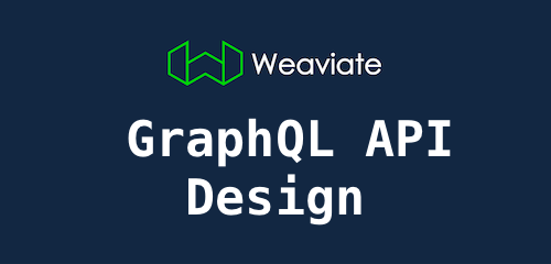 Weaviate的GraphQL API设计